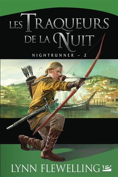 Nightrunner. Vol. 2. Les traqueurs de la nuit | Lynn Flewelling, Leslie Damant-Jeandel