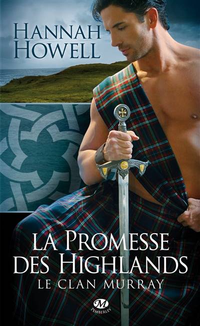 Le clan Murray. Vol. 1. La promesse des Highlands | Hannah Howell, Jean-Baptiste Bernet