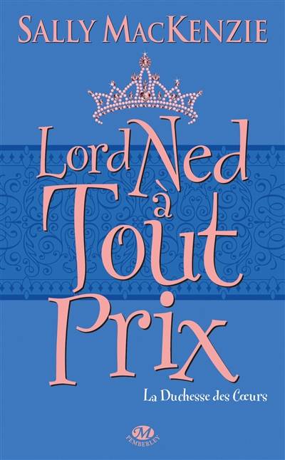 La duchesse des coeurs. Vol. 1. Lord Ned à tout prix | Sally MacKenzie, Pauline Buscail