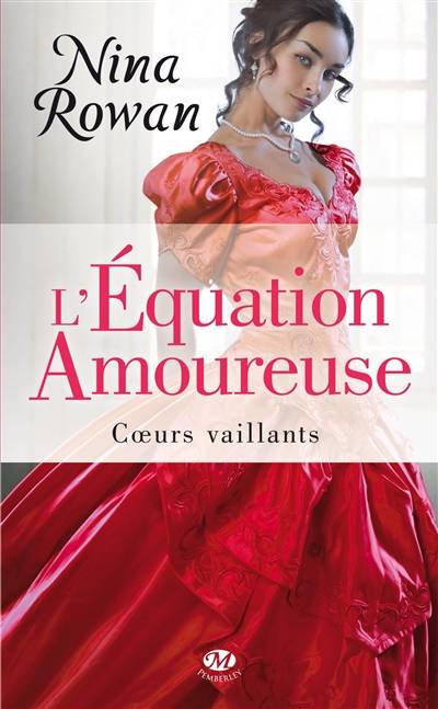 Coeurs vaillants. Vol. 1. L'équation amoureuse | Nina Rowan, Agnès Jaubert