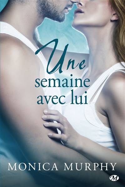 Une semaine avec lui | Monica Murphy, Benjamin Mallais