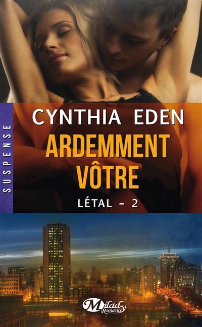 Létal. Vol. 2. Ardemment vôtre | Cynthia Eden, Alix Paupy