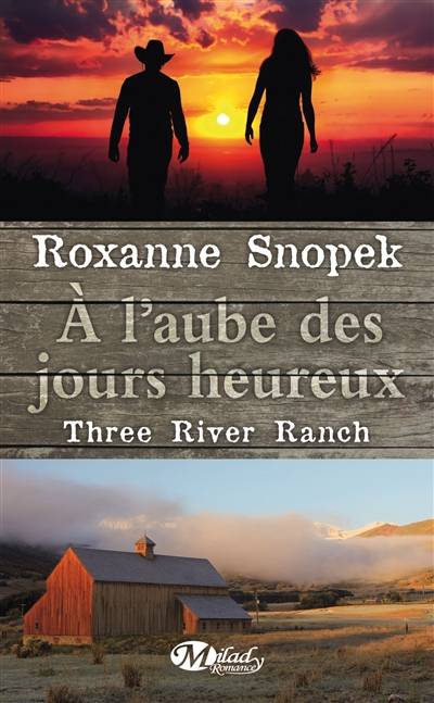 Three river ranch. Vol. 1. A l'aube des jours heureux | Roxanne Snopek, Lauriane Crettenand