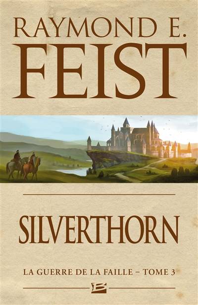 La guerre de la faille. Vol. 3. Silverthorn | Raymond Elias Feist, Antoine Ribes