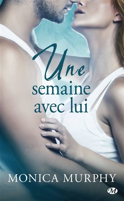 Une semaine avec lui | Monica Murphy, Benjamin Mallais