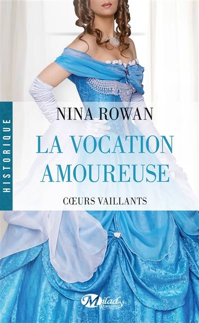 Coeurs vaillants. Vol. 3. La vocation amoureuse | Nina Rowan, Agnes Jaubert