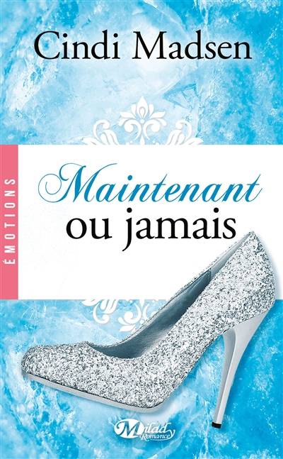 Maintenant ou jamais | Cindi Madsen, Marie Dubourg