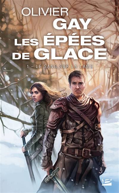 Les épées de glace. Vol. 1. Le sang sur la lame | Olivier Gay