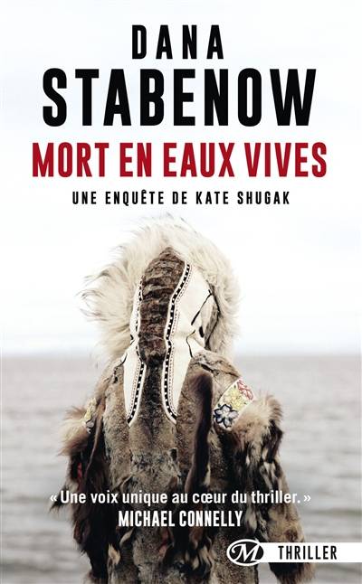 Une enquête de Kate Shugak. Vol. 3. Mort en eaux vives | Dana Stabenow, Jean-Daniel Breque