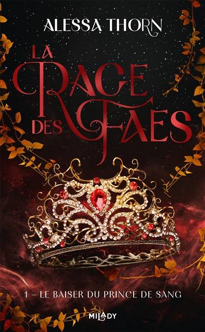 La rage des faes. Vol. 1. Le baiser du prince de sang | Alessa Thorn