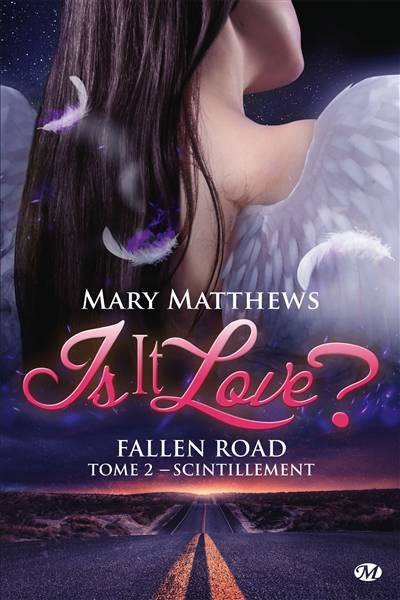 Is it love ? Fallen road. Vol. 2. Scintillement | Mary Matthews