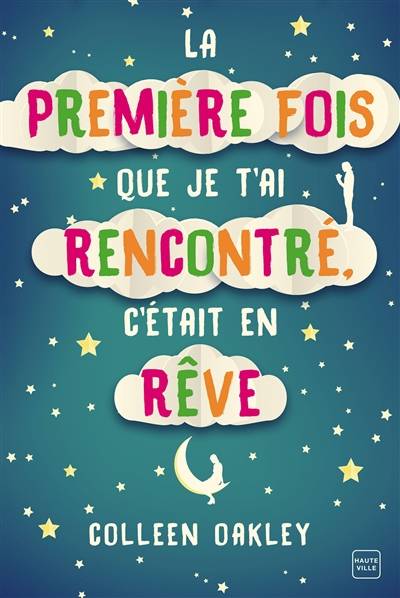 La première fois que je t'ai rencontré, c'était en rêve | Colleen Oakley, Alix Paupy