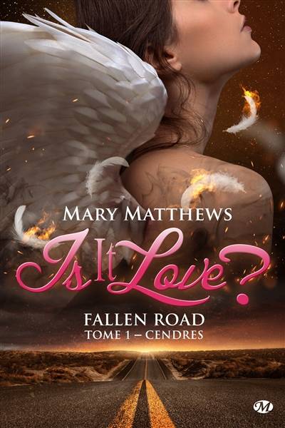 Is it love ? Fallen road. Vol. 1. Cendres | Mary Matthews