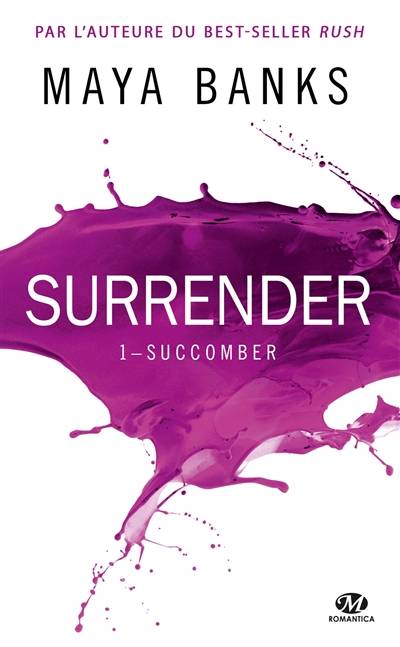 Surrender. Vol. 1. Succomber | Maya Banks, Florence Moreau