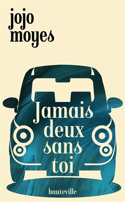 Jamais deux sans toi | Jojo Moyes, Alix Paupy