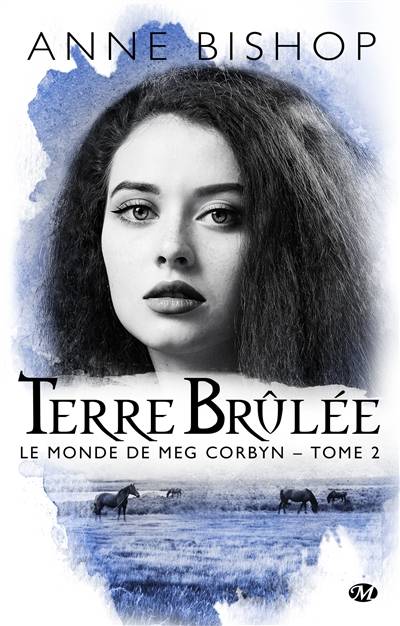 Le monde de Meg Corbyn. Vol. 2. Terre brûlée | Anne Bishop, Sophie Barthelemy