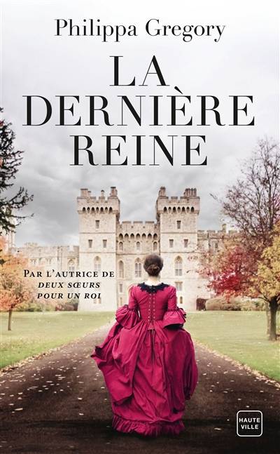 La dernière reine | Philippa Gregory, Alain Sainte-Marie