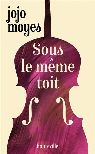 Sous le même toit | Jojo Moyes, Emmanuelle Ghez