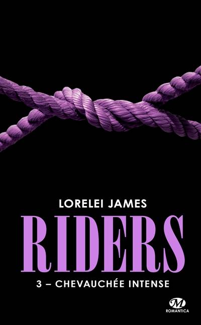 Riders. Vol. 3. Chevauchée intense | Lorelei James, Elodie Coello