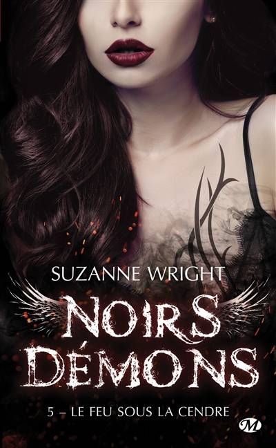 Noirs démons. Vol. 5. Le feu sous la cendre | Suzanne Wright, Hélène Assens