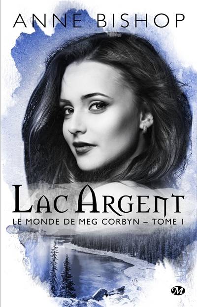 Le monde de Meg Corbyn. Vol. 1. Lac argent | Anne Bishop, Sophie Barthélémy