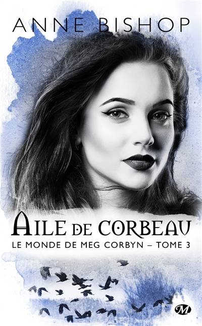 Le monde de Meg Corbyn. Vol. 3. Aile de corbeau | Anne Bishop