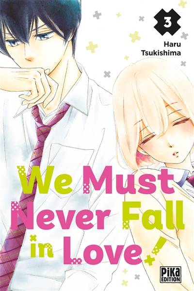 We must never fall in love!. Vol. 3 | Haru Tsukishima, Marie-Saskia Raynal