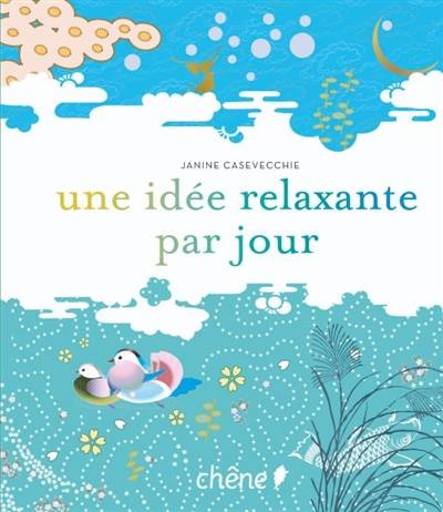 Une idée relaxante par jour | Janine Casevecchie, Janine Casevecchie