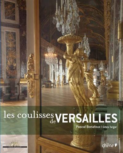 Les coulisses de Versailles | Pascal Bonafoux, Gilles Targat