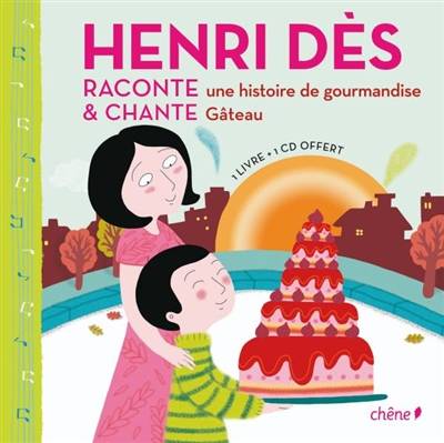 Henri Dès raconte une histoire de gourmandise & chante Gâteau | Henri Des, Dominique Foufelle, Raphaelle Michaud