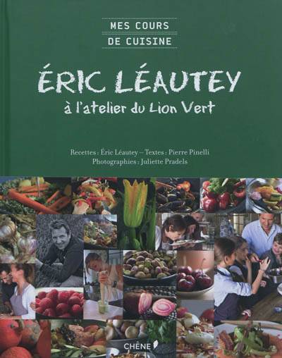 Eric Léautey : à l'atelier du Lion vert | Eric Leautey, Pierre Pinelli, Juliette Pradels