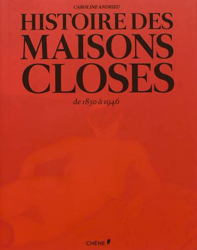 Histoire des maisons closes : de 1850 à 1946 | Caroline Andrieu-Millagou