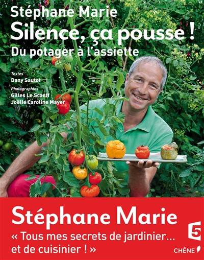 Silence, ça pousse !. Vol. 3. Du potager à l'assiette | Stéphane Marie, Dany Sautot, Gilles Le Scanff, Joëlle Caroline Mayer