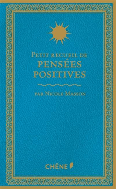 Petit recueil de pensées positives | Nicole Masson