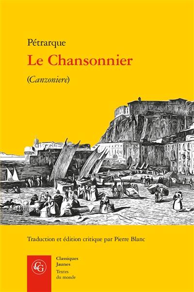 Le chansonnier. Canzoniere | Petrarque, Pierre Blanc, Pierre Blanc