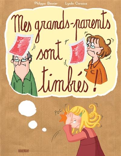 Mes grands-parents sont timbrés ! | Philippe Besnier, Lynda Corazza