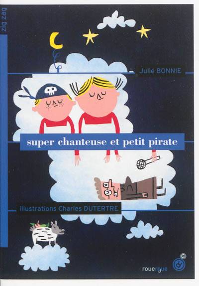 Super chanteuse et petit pirate | Julie B. Bonnie, Charles Dutertre