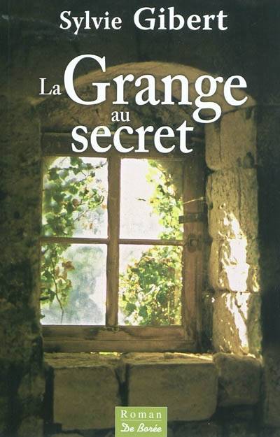 La grange au secret | Sylvie Gibert