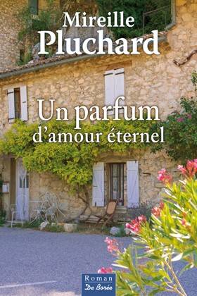 Un parfum d'amour éternel | Mireille Pluchard