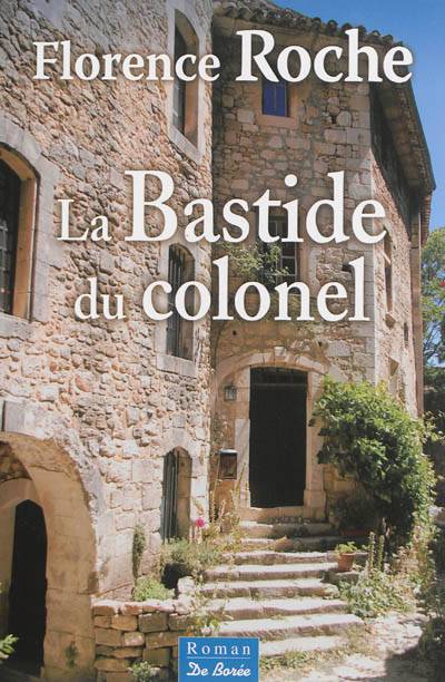 La bastide du colonel | Florence Roche