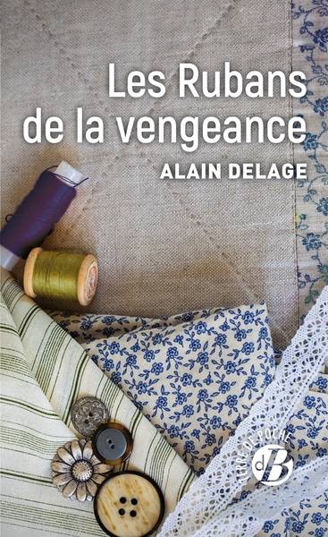 Les rubans de la vengeance | Alain Delage