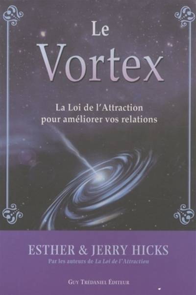 Le vortex : la loi de l'attraction pour améliorer vos relations | Esther Hicks, Jerry Hicks, Éric Villeroc