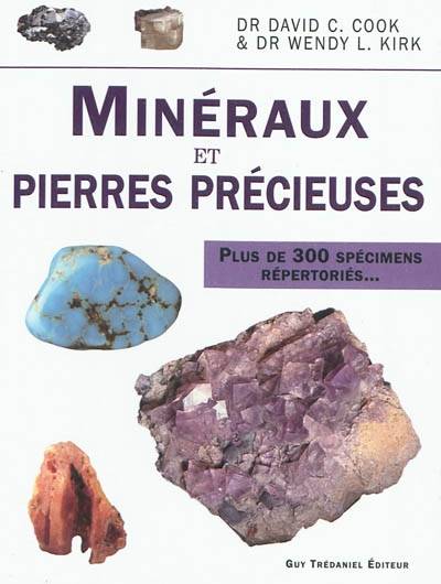 Minéraux et pierres précieuses : plus de 300 spécimens répertoriés... | David C. Cook, Wendy L. Kirk, Antonia Leibovici