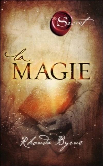 La magie : the secret | Rhonda Byrne, Jocelyne Roy