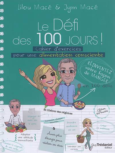 Le défi des 100 jours ! : cahier d'exercices pour une alimentation consciente | Lilou Macé, Jym Macé