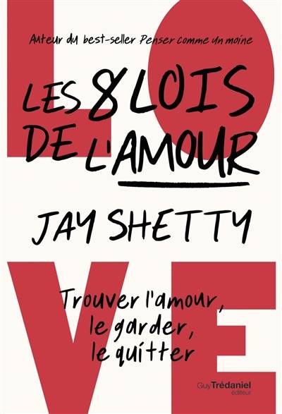 Les 8 lois de l'amour : trouver l'amour, le garder, le quitter | Jay Shetty, Olivier Vinet