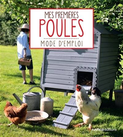 Mes premières poules : mode d'emploi | Franck Schmitt, Cécile Schmitt, Mathieu Tougne