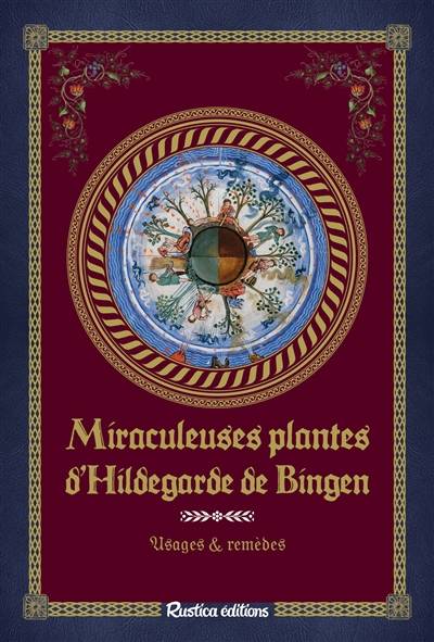 Miraculeuses plantes d'Hildegarde de Bingen : usages & remèdes | Sophie Macheteau, Claire Desvaux