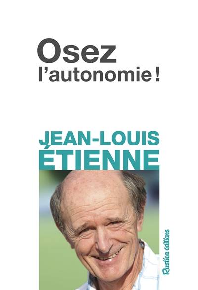 Osez l'autonomie ! | Jean-Louis Etienne