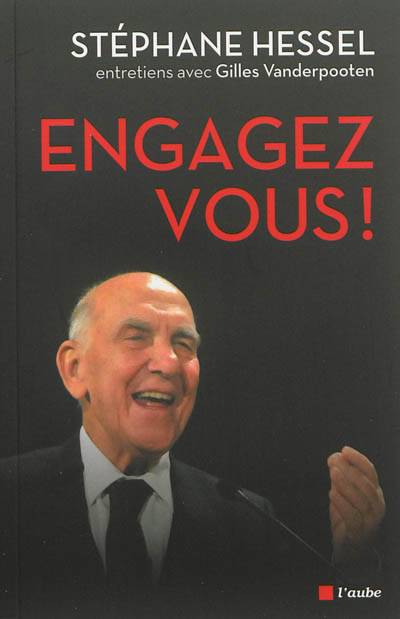 Engagez-vous ! : entretiens avec Gilles Vanderpooten | Stephane Hessel, Gilles Vanderpooten